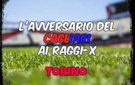 CALCIO, L’avversario del Cagliari ai raggi x: Torino