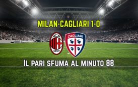 CALCIO, Beffa amara per il Cagliari, il Milan passa nel finale (0-1). Prova rossoblu confortante