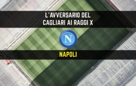 CALCIO, L’avversario del Cagliari ai raggi x: Napoli